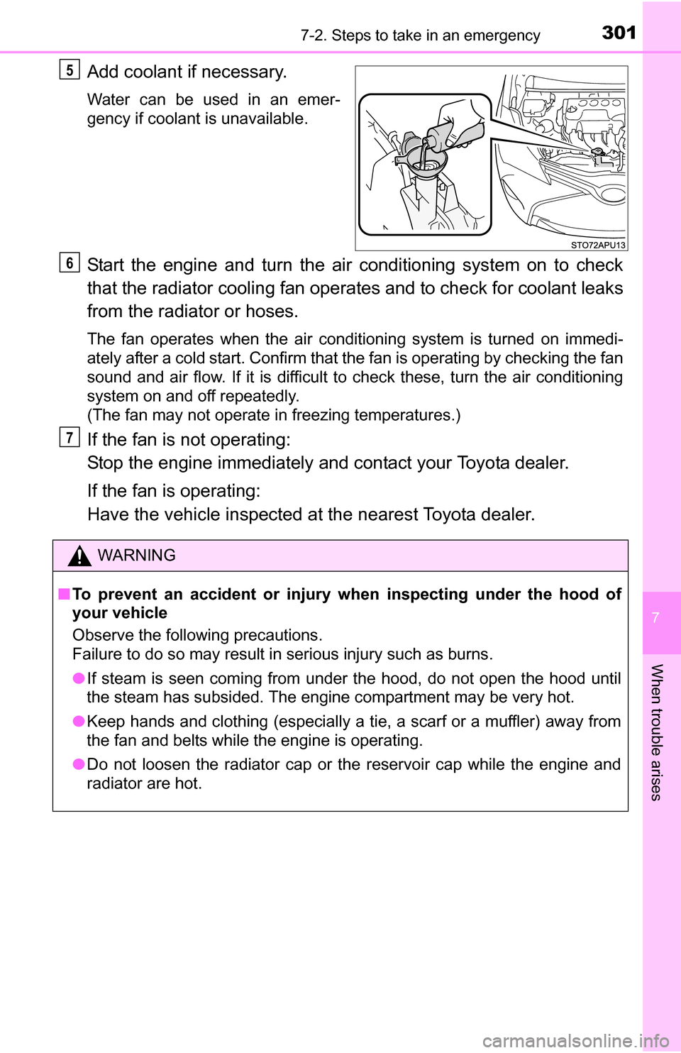 TOYOTA YARIS 2016 3.G Owners Manual 3017-2. Steps to take in an emergency
7
When trouble arises
Add coolant if necessary.
Water can be used in an emer-
gency if coolant is unavailable.
Start the engine and turn the air conditioning syst TOYOTA YARIS 2016 3.G Owners Manual 3017-2. Steps to take in an emergency
7
When trouble arises
Add coolant if necessary.
Water can be used in an emer-
gency if coolant is unavailable.
Start the engine and turn the air conditioning syst