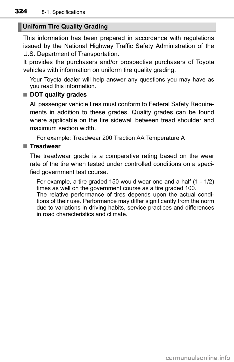 TOYOTA YARIS 2016 3.G Owners Manual 3248-1. Specifications
This information has been prepared in accordance with regulations
issued by the National Highway Traffic Safety Administration of the
U.S. Department of Transportation.
It provi