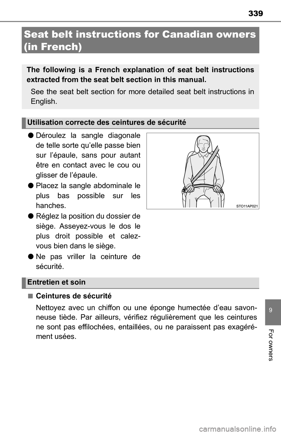 TOYOTA YARIS 2016 3.G Owners Manual 339
9
For owners
Seat belt instructions for Canadian owners 
(in French)
● Déroulez la sangle diagonale
de telle sorte qu’elle passe bien
sur l’épaule, sans pour autant
être en contact avec l