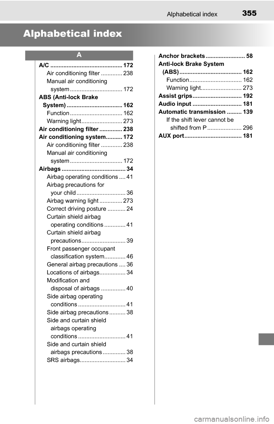 TOYOTA YARIS 2016 3.G Owners Manual 355Alphabetical index
Alphabetical index
A/C ............................................ 172Air conditioning filter ............. 238
Manual air conditioning system ......... ....................... 