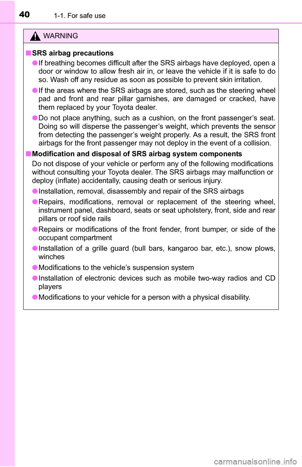 TOYOTA YARIS 2016 3.G Owners Manual 401-1. For safe use
WARNING
■SRS airbag precautions
● If breathing becomes difficult after the SRS airbags have deployed, open a
door or window to allow fresh air in, or leave the vehicle if it is TOYOTA YARIS 2016 3.G Owners Manual 401-1. For safe use
WARNING
■SRS airbag precautions
● If breathing becomes difficult after the SRS airbags have deployed, open a
door or window to allow fresh air in, or leave the vehicle if it is