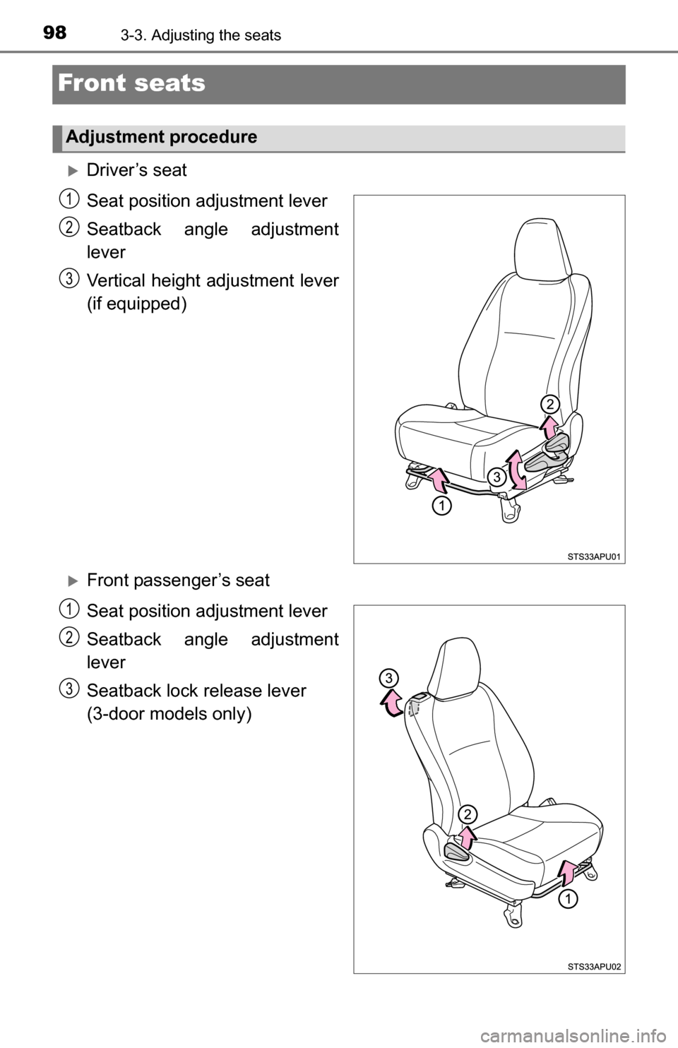 TOYOTA YARIS 2016 3.G Owners Manual 983-3. Adjusting the seats
Front seats
Driver’s seat
Seat position adjustment lever
Seatback angle adjustment
lever
Vertical height adjustment lever
(if equipped)
Front passenger’s seat
Seat TOYOTA YARIS 2016 3.G Owners Manual 983-3. Adjusting the seats
Front seats
Driver’s seat
Seat position adjustment lever
Seatback angle adjustment
lever
Vertical height adjustment lever
(if equipped)
Front passenger’s seat
Seat
