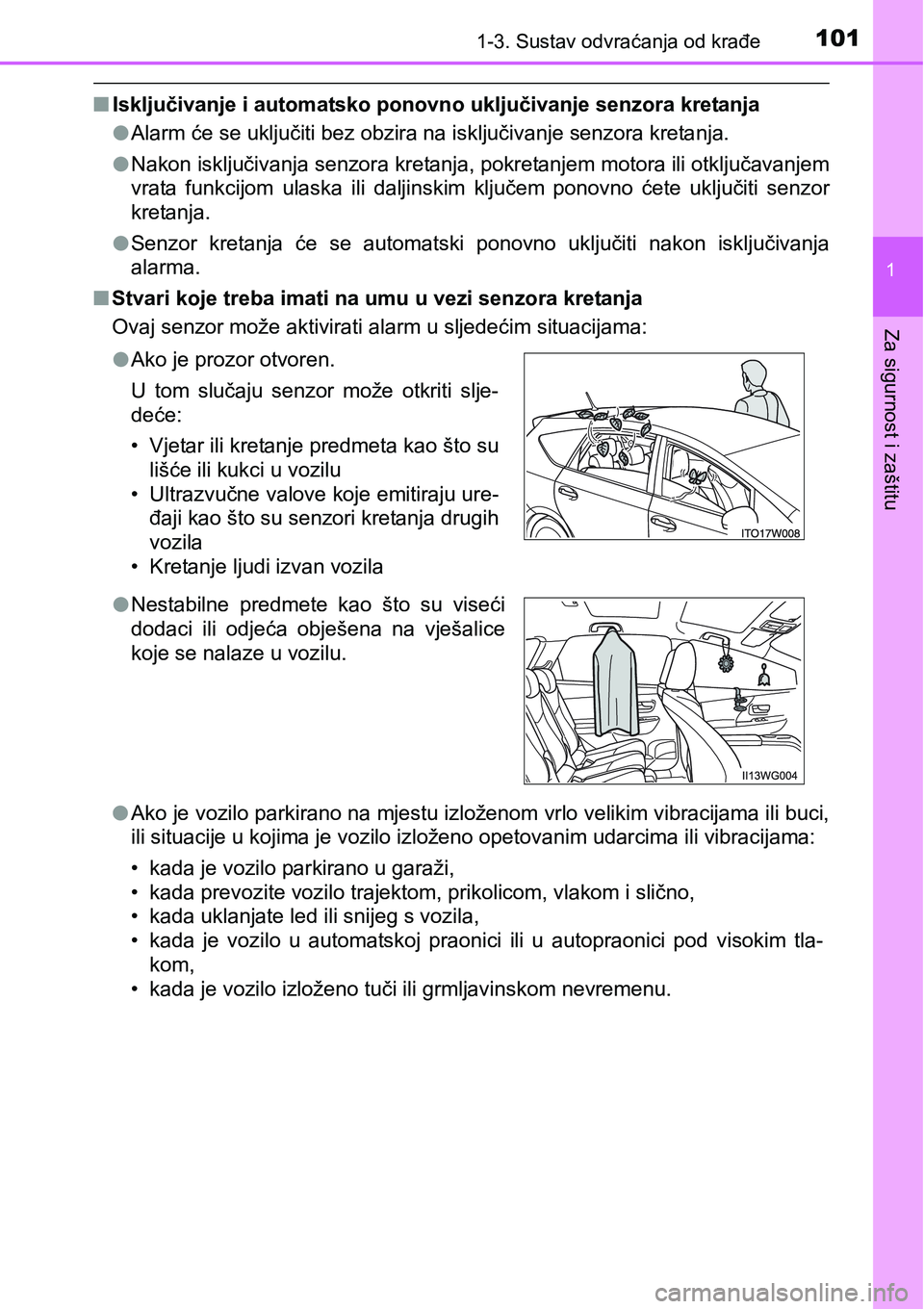 TOYOTA PRIUS PLUS 2017 Upute Za Rukovanje (in Croatian) 1011-3. Sustav odvraćanja od krađe
1
Za sigurnost i zaštitu
nIsključivanje i automatsko ponovno uključivanje senzora kretanja
lAlarm će se uključiti bez obzira na isključivanje senzora kretanj TOYOTA PRIUS PLUS 2017 Upute Za Rukovanje (in Croatian) 1011-3. Sustav odvraćanja od krađe
1
Za sigurnost i zaštitu
nIsključivanje i automatsko ponovno uključivanje senzora kretanja
lAlarm će se uključiti bez obzira na isključivanje senzora kretanj