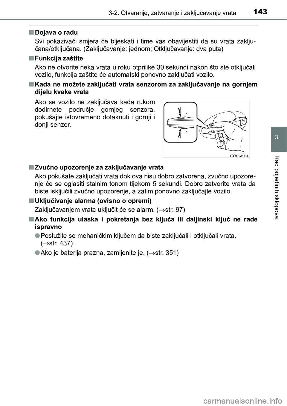 TOYOTA PRIUS PLUS 2017  Upute Za Rukovanje (in Croatian) 1433-2. Otvaranje, zatvaranje i zaključavanje vrata
3
Rad pojedinih sklopova
nDojava o radu
Svi  pokazivači  smjera  će  bljeskati  i  time  vas  obavijestiti  da  su  vrata  zaklju-
<00fe004400510