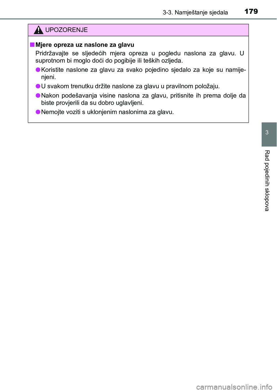 TOYOTA PRIUS PLUS 2017 Upute Za Rukovanje (in Croatian) 1793-3. Namještanje sjedala
3
Rad pojedinih sklopova
UPOZORENJE
nMjere opreza uz naslone za glavu
Pridržavajte se sljedećih mjera opreza u pogledu naslona za glavu. U
suprotnom bi moglo d TOYOTA PRIUS PLUS 2017 Upute Za Rukovanje (in Croatian) 1793-3. Namještanje sjedala
3
Rad pojedinih sklopova
UPOZORENJE
nMjere opreza uz naslone za glavu
Pridržavajte se sljedećih mjera opreza u pogledu naslona za glavu. U
suprotnom bi moglo d