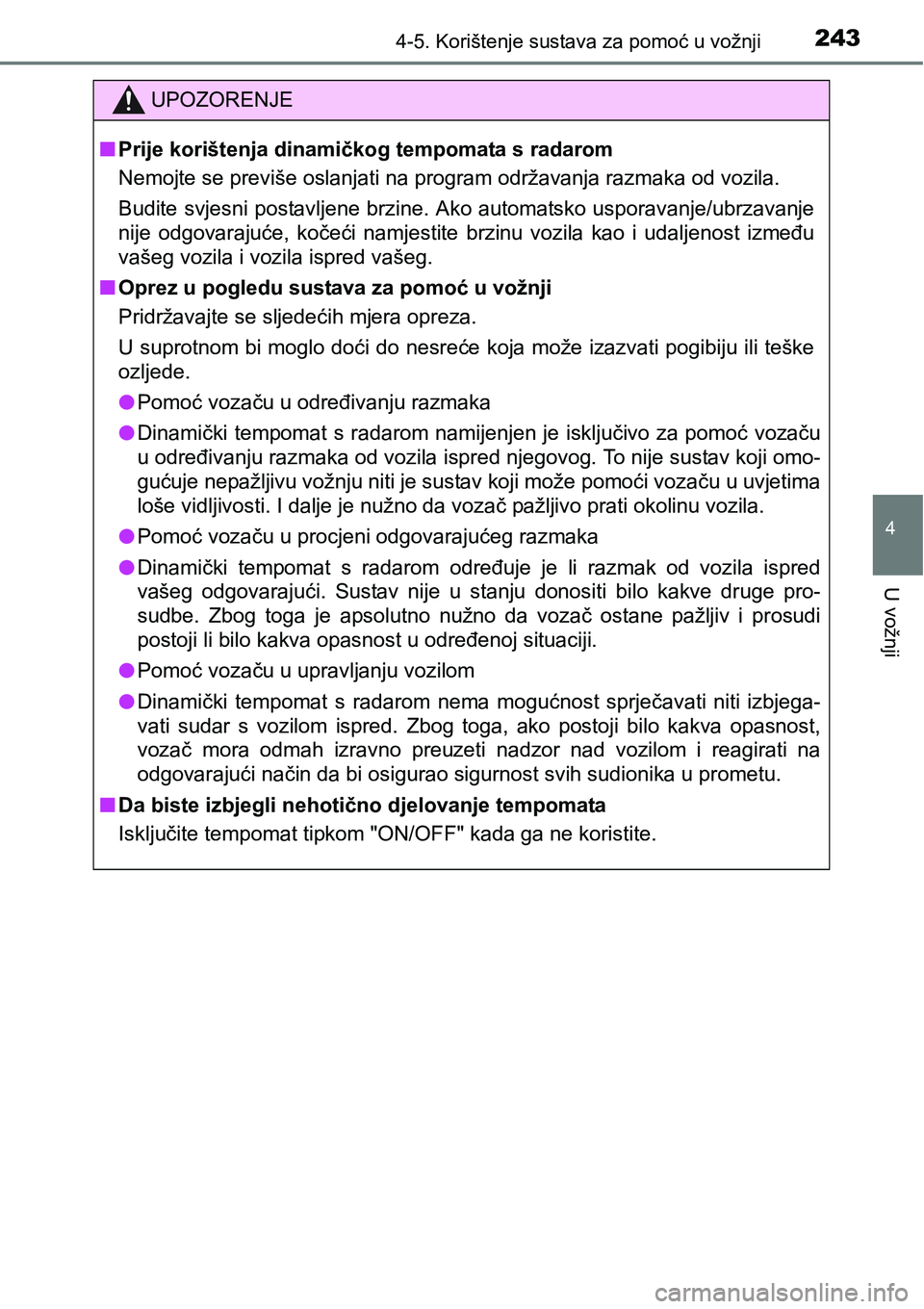 TOYOTA PRIUS PLUS 2017  Upute Za Rukovanje (in Croatian) 2434-5. Korištenje sustava za pomoć u vožnji
4
U vožnji
UPOZORENJE
nPrije korištenja dinamičkog tempomata s radarom
<0031004800500052004d0057004800030056004800030053005500480059004c00e3004800030