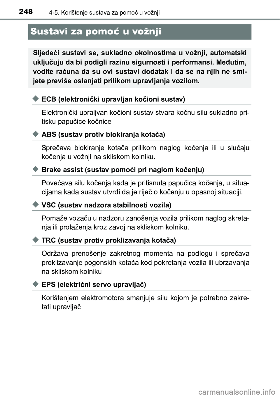 TOYOTA PRIUS PLUS 2017  Upute Za Rukovanje (in Croatian) 2484-5. Korištenje sustava za pomoć u vožnji
Sustavi za pomoć u vožnji
uECB (elektronički upravljan kočioni sustav)
Elektronički upraljvan kočioni sustav stvara kočnu silu sukladno pri-
tisk