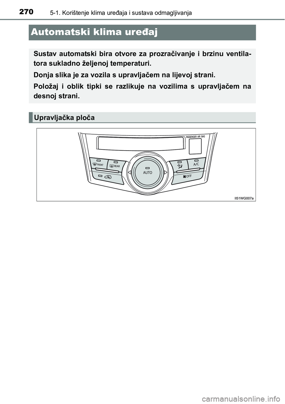 TOYOTA PRIUS PLUS 2017  Upute Za Rukovanje (in Croatian) 2705-1. Korištenje klima uređaja i sustava odmagljivanja
Automatski klima uređaj
Sustav  automatski  bira  otvore  za  prozračivanje  i  brzinu  ventila-
tora sukladno željenoj temperaturi.
Donja