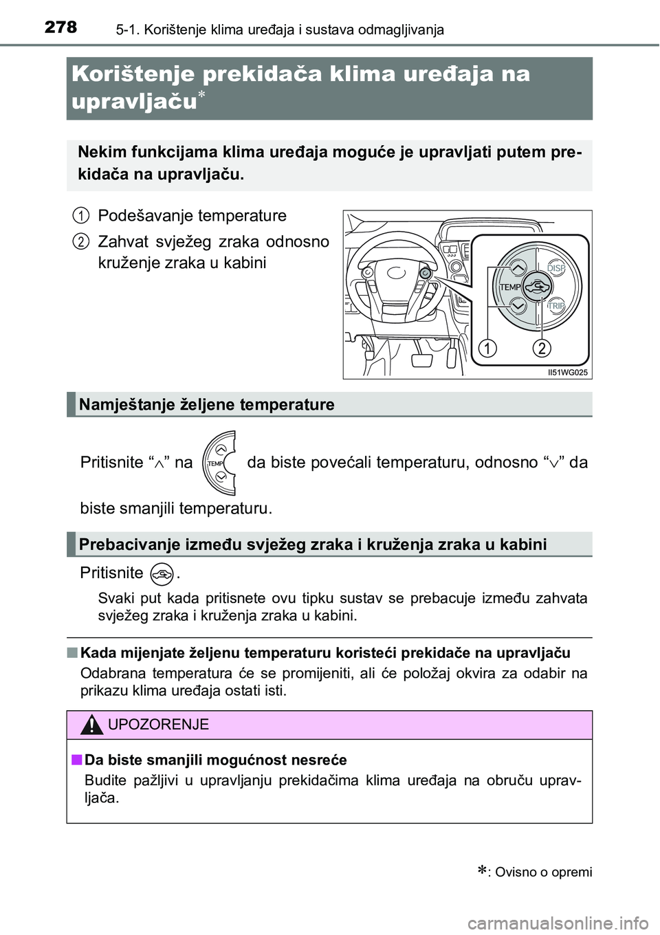TOYOTA PRIUS PLUS 2017  Upute Za Rukovanje (in Croatian) 2785-1. Korištenje klima uređaja i sustava odmagljivanja
Korištenje prekidača klima uređaja na 
upravljaču

Podešavanje temperature
Zahvat  svježeg  zraka  odnosno
kruženje zraka u kabini
