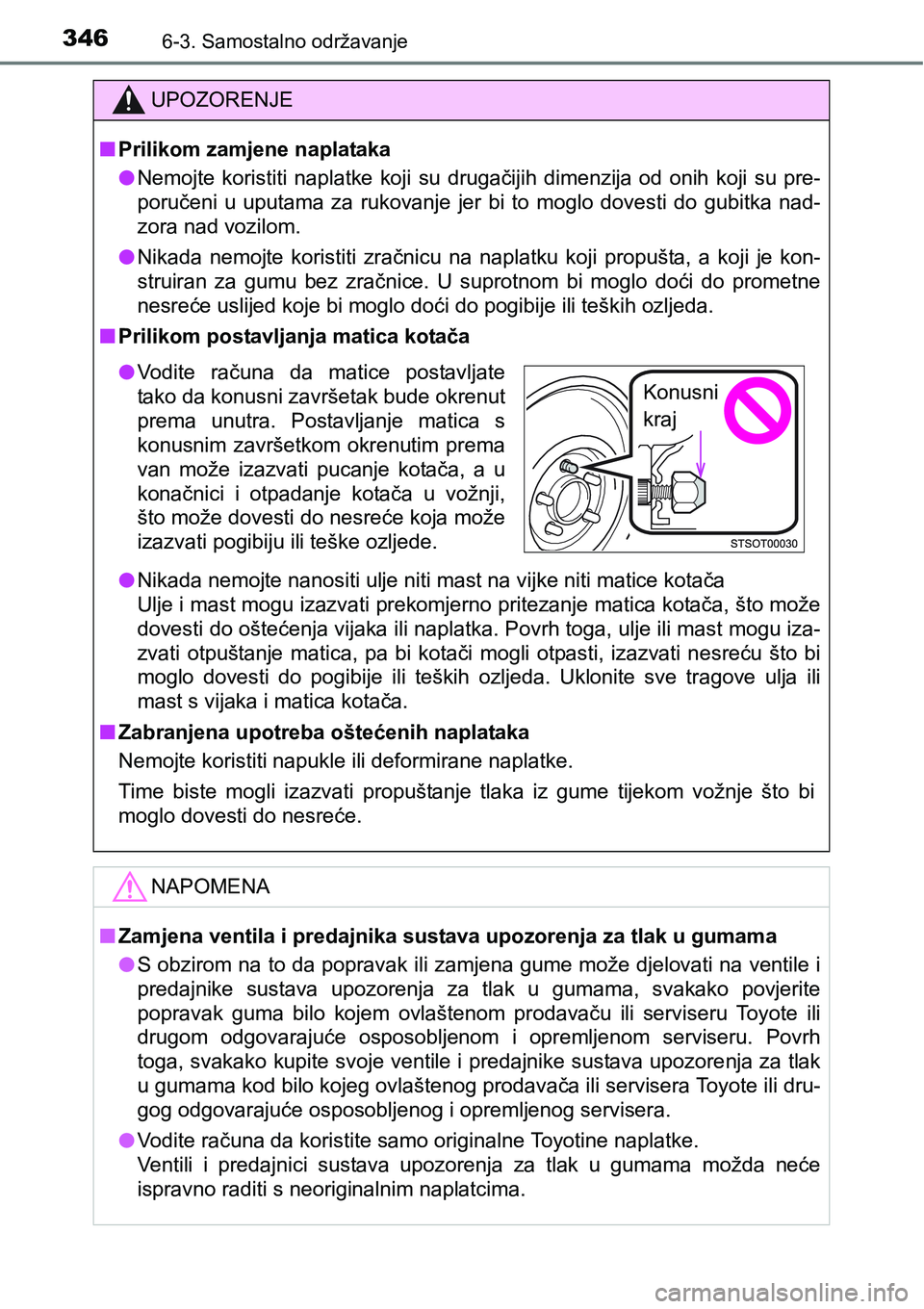 TOYOTA PRIUS PLUS 2017  Upute Za Rukovanje (in Croatian) 3466-3. Samostalno održavanje
UPOZORENJE
nPrilikom zamjene naplataka
lNemojte  koristiti  naplatke  koji  su  drugačijih  dimenzija  od  onih  koji  su  pre-
poručeni  u  uputama  za  rukovanje  je