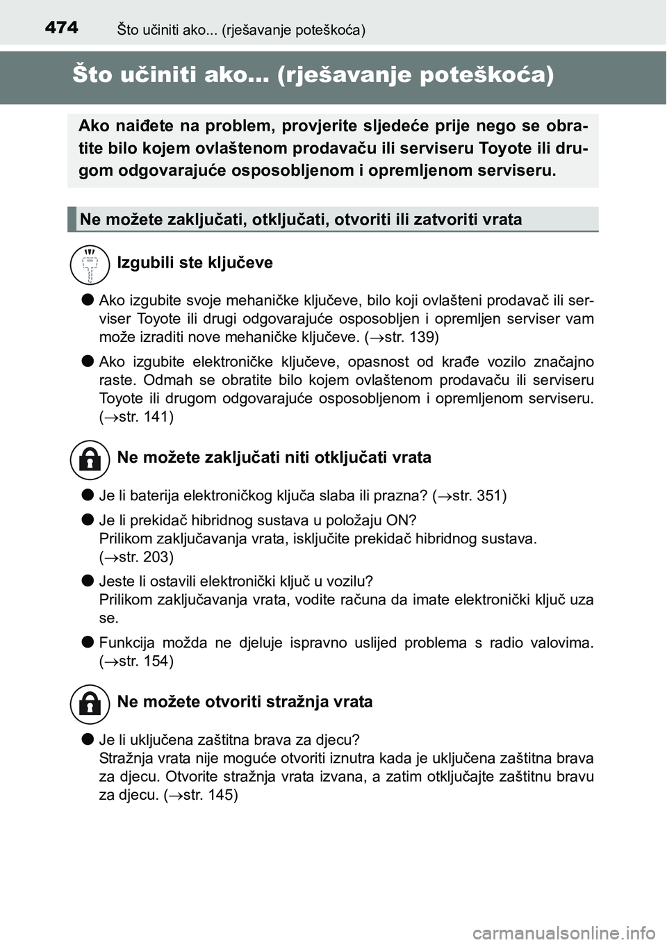 TOYOTA PRIUS PLUS 2017 Upute Za Rukovanje (in Croatian) 474Što učiniti ako... (rješavanje poteškoća)
Što učiniti ako... (rješavanje poteškoća)
lAko izgubite svoje mehaničke ključeve, bilo koji ovlašteni prodavač ili ser-
viser Toyote ili d TOYOTA PRIUS PLUS 2017 Upute Za Rukovanje (in Croatian) 474Što učiniti ako... (rješavanje poteškoća)
Što učiniti ako... (rješavanje poteškoća)
lAko izgubite svoje mehaničke ključeve, bilo koji ovlašteni prodavač ili ser-
viser Toyote ili d