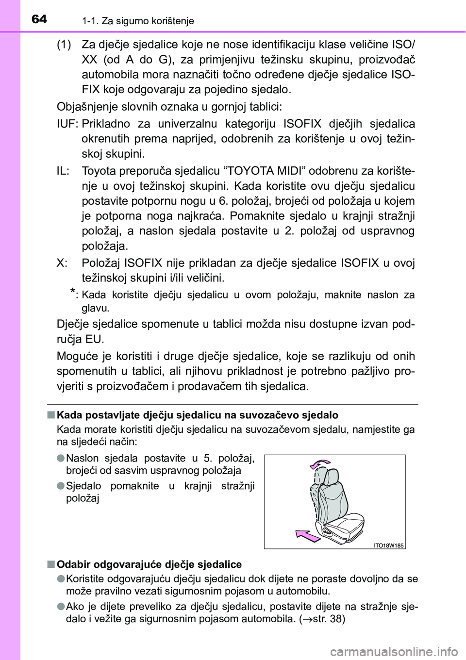 TOYOTA PRIUS PLUS 2017 Upute Za Rukovanje (in Croatian) 641-1. Za sigurno korištenje
(1) Za dječje sjedalice koje ne nose identifikaciju klase veličine ISO/
XX (od A do G), za primjenjivu težinsku skupinu, proizvođač
automobila mora naznači TOYOTA PRIUS PLUS 2017 Upute Za Rukovanje (in Croatian) 641-1. Za sigurno korištenje
(1) Za dječje sjedalice koje ne nose identifikaciju klase veličine ISO/
XX (od A do G), za primjenjivu težinsku skupinu, proizvođač
automobila mora naznači