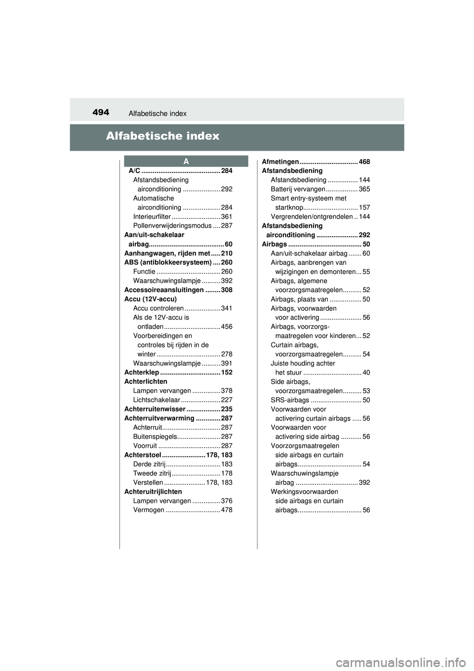 TOYOTA PRIUS PLUS 2017  Instructieboekje (in Dutch) 494Alfabetische index
PRIUS +_OM_OM47B24E_(EE)
Alfabetische index
A/C .......................................... 284Afstandsbediening airconditioning .................... 292
Automatische 
airconditio