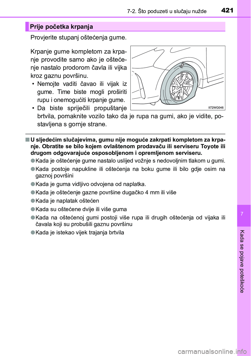 TOYOTA PRIUS PLUS 2016  Upute Za Rukovanje (in Croatian) 4217-2. Što poduzeti u slučaju nužde
7
Kada se pojave poteškoće
Provjerite stupanj oštećenja gume.
Krpanje gume kompletom za krpa-
nje  provodite  samo  ako  je  ošteće-
nje nastalo prodorom 