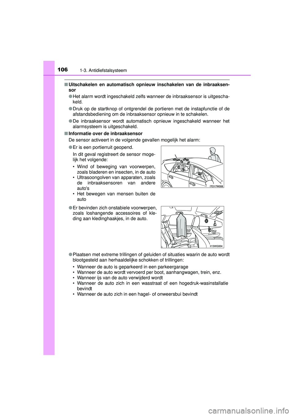 TOYOTA PRIUS PLUS 2016 Instructieboekje (in Dutch) 1061-3. Antidiefstalsysteem
PRIUS +_OM_OM47B24E_(EE)
■Uitschakelen en automatisch opni euw inschakelen van de inbraaksen-
sor
● Het alarm wordt ingeschakeld zelfs wanneer de inbraaksensor is uitge TOYOTA PRIUS PLUS 2016 Instructieboekje (in Dutch) 1061-3. Antidiefstalsysteem
PRIUS +_OM_OM47B24E_(EE)
■Uitschakelen en automatisch opni euw inschakelen van de inbraaksen-
sor
● Het alarm wordt ingeschakeld zelfs wanneer de inbraaksensor is uitge