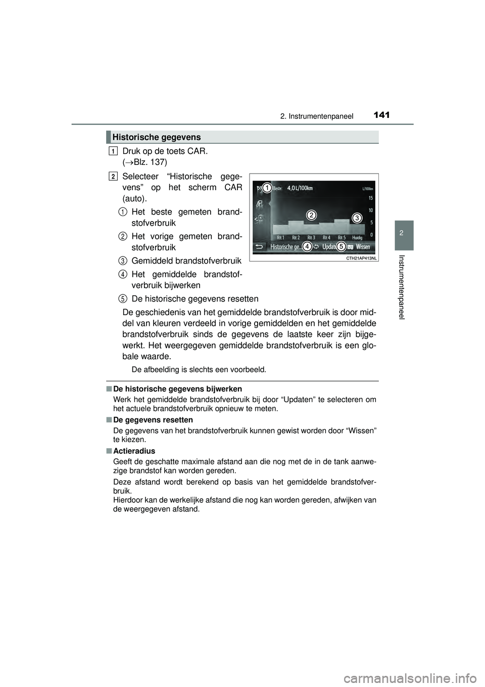 TOYOTA PRIUS PLUS 2016 Instructieboekje (in Dutch) 1412. Instrumentenpaneel
2
Instrumentenpaneel
PRIUS +_OM_OM47B24E_(EE)
Druk op de toets CAR.
( Blz. 137)
Selecteer “Historische gege-
vens” op het scherm CAR
(auto). Het beste gemeten brand-
s TOYOTA PRIUS PLUS 2016 Instructieboekje (in Dutch) 1412. Instrumentenpaneel
2
Instrumentenpaneel
PRIUS +_OM_OM47B24E_(EE)
Druk op de toets CAR.
( Blz. 137)
Selecteer “Historische gege-
vens” op het scherm CAR
(auto). Het beste gemeten brand-
s