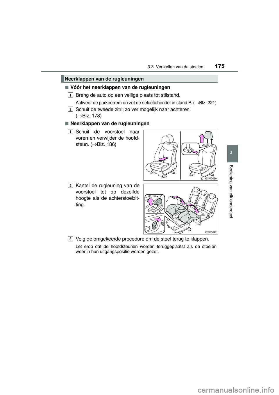 TOYOTA PRIUS PLUS 2016 Instructieboekje (in Dutch) 1753-3. Verstellen van de stoelen
3
Bediening van elk onderdeel
PRIUS +_OM_OM47B24E_(EE)■
Vóór het neerklappen van de rugleuningen
Breng de auto op een veilig e plaats tot stilstand.
Activeer de p TOYOTA PRIUS PLUS 2016 Instructieboekje (in Dutch) 1753-3. Verstellen van de stoelen
3
Bediening van elk onderdeel
PRIUS +_OM_OM47B24E_(EE)■
Vóór het neerklappen van de rugleuningen
Breng de auto op een veilig e plaats tot stilstand.
Activeer de p