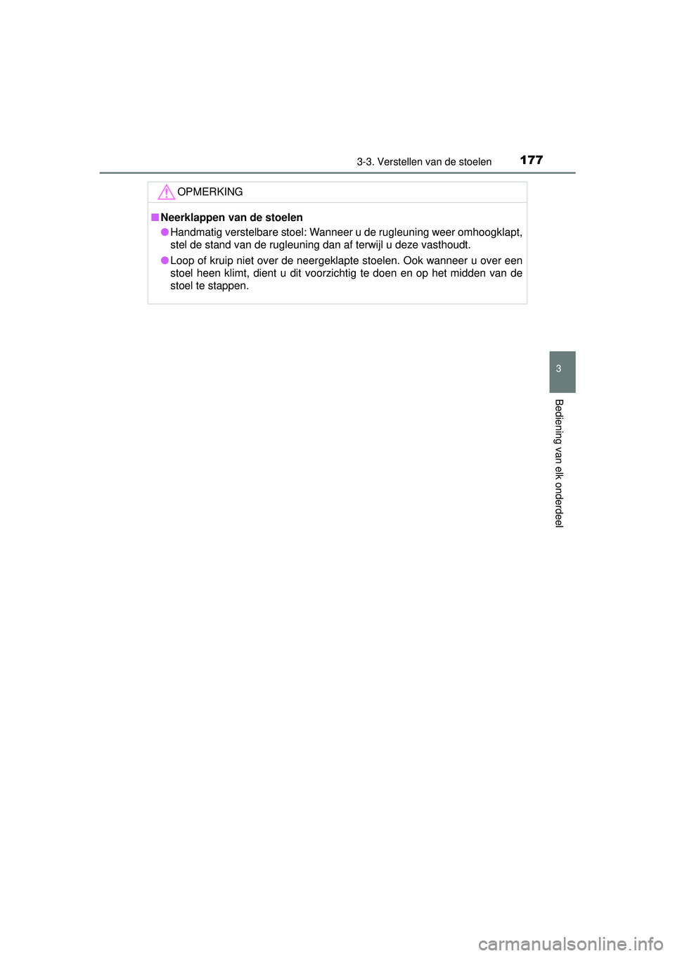 TOYOTA PRIUS PLUS 2016 Instructieboekje (in Dutch) 1773-3. Verstellen van de stoelen
3
Bediening van elk onderdeel
PRIUS +_OM_OM47B24E_(EE)
OPMERKING
■Neerklappen van de stoelen
● Handmatig verstelbare stoel: Wanneer u de rugleuning weer omhoogkla TOYOTA PRIUS PLUS 2016 Instructieboekje (in Dutch) 1773-3. Verstellen van de stoelen
3
Bediening van elk onderdeel
PRIUS +_OM_OM47B24E_(EE)
OPMERKING
■Neerklappen van de stoelen
● Handmatig verstelbare stoel: Wanneer u de rugleuning weer omhoogkla