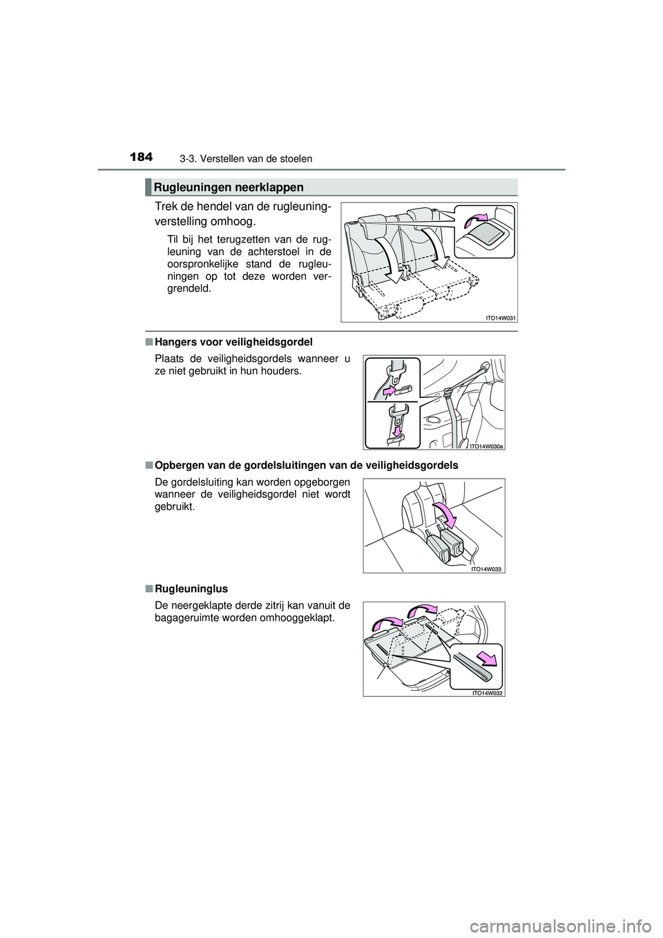 TOYOTA PRIUS PLUS 2016 Instructieboekje (in Dutch) 1843-3. Verstellen van de stoelen
PRIUS +_OM_OM47B24E_(EE)
Trek de hendel van de rugleuning-
verstelling omhoog.
Til bij het terugzetten van de rug-
leuning van de achterstoel in de
oorspronkelijke st TOYOTA PRIUS PLUS 2016 Instructieboekje (in Dutch) 1843-3. Verstellen van de stoelen
PRIUS +_OM_OM47B24E_(EE)
Trek de hendel van de rugleuning-
verstelling omhoog.
Til bij het terugzetten van de rug-
leuning van de achterstoel in de
oorspronkelijke st