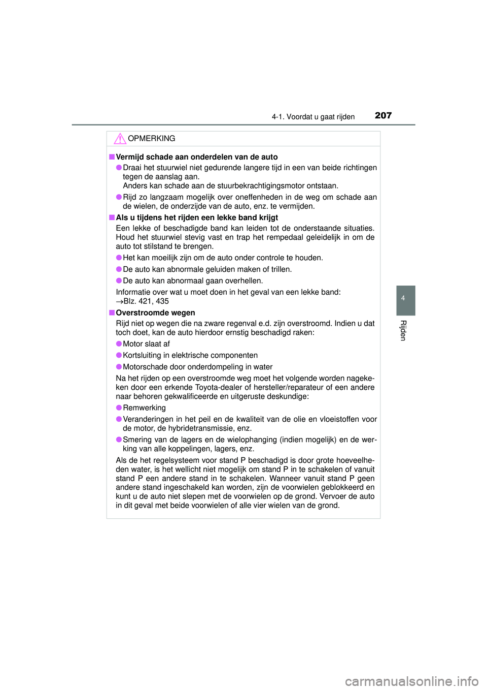 TOYOTA PRIUS PLUS 2016 Instructieboekje (in Dutch) 2074-1. Voordat u gaat rijden
4
Rijden
PRIUS +_OM_OM47B24E_(EE)
OPMERKING
■Vermijd schade aan onderdelen van de auto
● Draai het stuurwiel niet gedurende langere tijd in een van beide richtingen
t TOYOTA PRIUS PLUS 2016 Instructieboekje (in Dutch) 2074-1. Voordat u gaat rijden
4
Rijden
PRIUS +_OM_OM47B24E_(EE)
OPMERKING
■Vermijd schade aan onderdelen van de auto
● Draai het stuurwiel niet gedurende langere tijd in een van beide richtingen
t