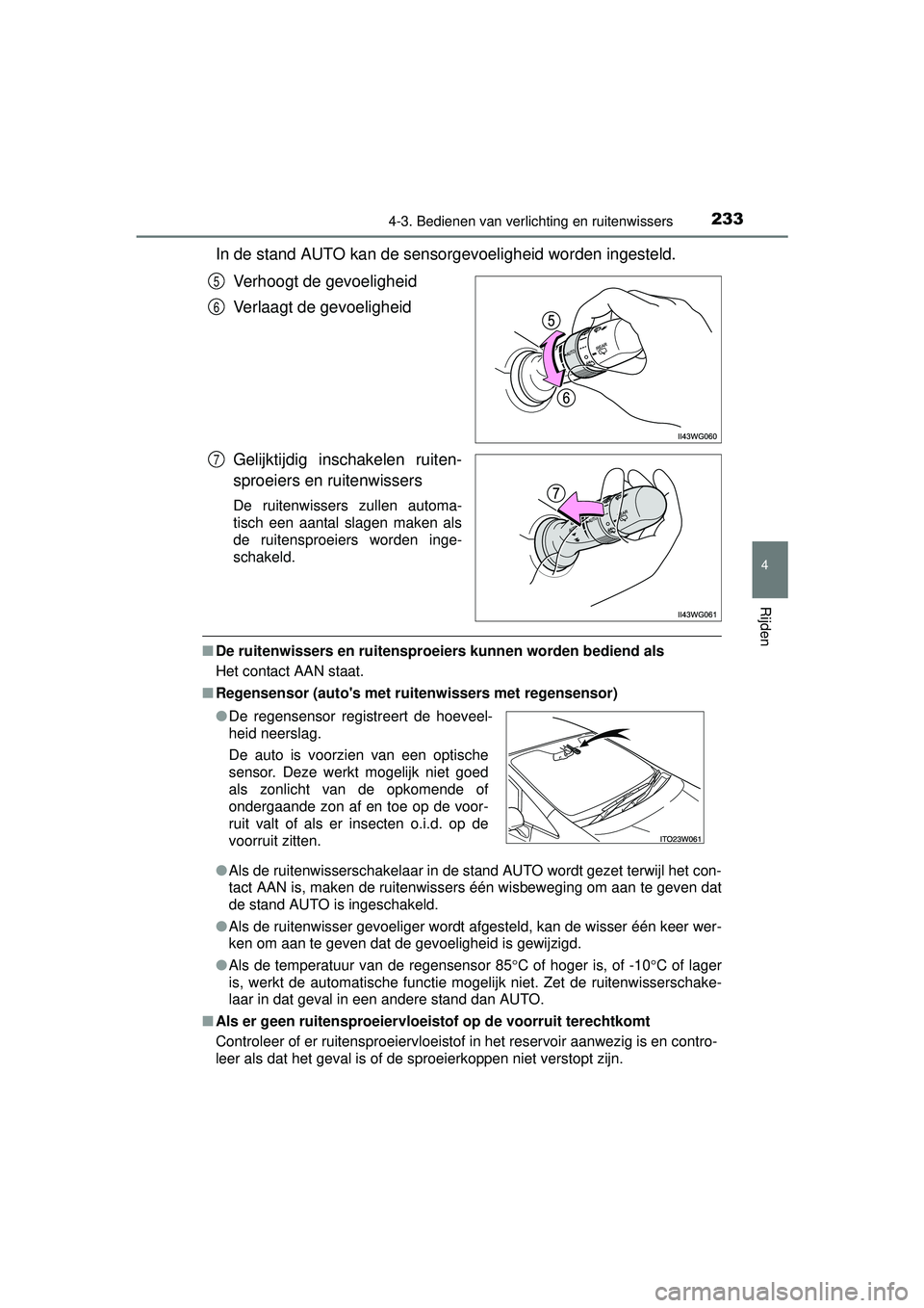 TOYOTA PRIUS PLUS 2016 Instructieboekje (in Dutch) 2334-3. Bedienen van verlichting en ruitenwissers
4
Rijden
PRIUS +_OM_OM47B24E_(EE)
In de stand AUTO kan de sensorgevoeligheid worden ingesteld.Verhoogt de gevoeligheid
Verlaagt de gevoeligheid
Gelijk TOYOTA PRIUS PLUS 2016 Instructieboekje (in Dutch) 2334-3. Bedienen van verlichting en ruitenwissers
4
Rijden
PRIUS +_OM_OM47B24E_(EE)
In de stand AUTO kan de sensorgevoeligheid worden ingesteld.Verhoogt de gevoeligheid
Verlaagt de gevoeligheid
Gelijk