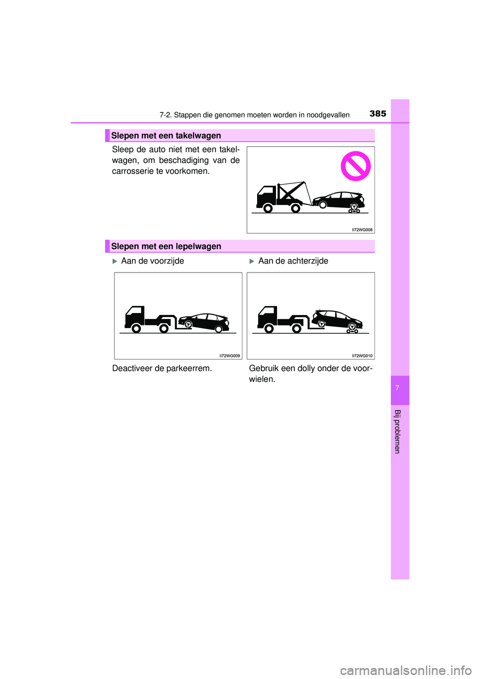 TOYOTA PRIUS PLUS 2016 Instructieboekje (in Dutch) 3857-2. Stappen die genomen moeten worden in noodgevallen
PRIUS +_OM_OM47B24E_(EE)
7
Bij problemen
Sleep de auto niet met een takel-
wagen, om beschadiging van de
carrosserie te voorkomen.
Slepen met TOYOTA PRIUS PLUS 2016 Instructieboekje (in Dutch) 3857-2. Stappen die genomen moeten worden in noodgevallen
PRIUS +_OM_OM47B24E_(EE)
7
Bij problemen
Sleep de auto niet met een takel-
wagen, om beschadiging van de
carrosserie te voorkomen.
Slepen met