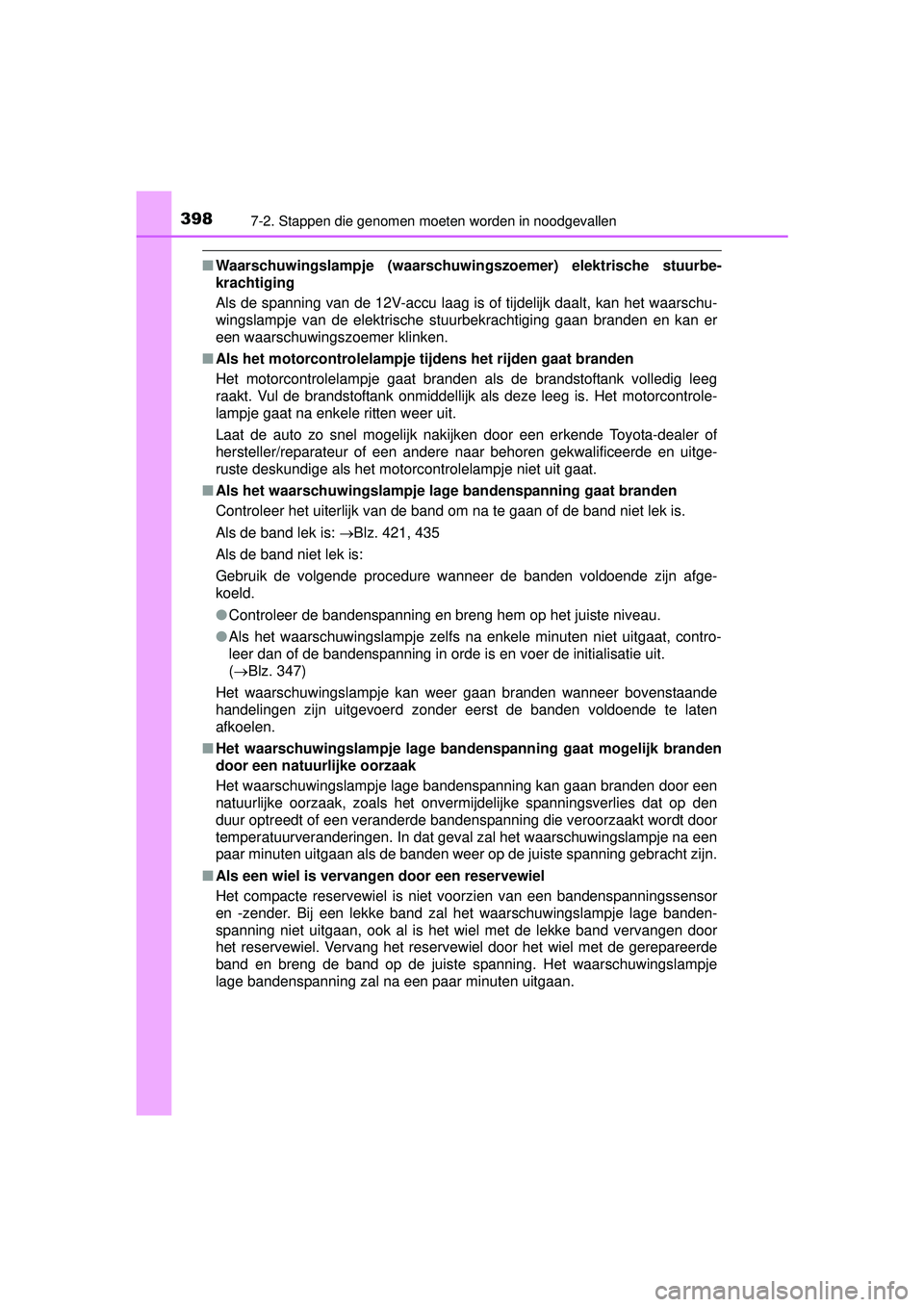 TOYOTA PRIUS PLUS 2016 Instructieboekje (in Dutch) 3987-2. Stappen die genomen moeten worden in noodgevallen
PRIUS +_OM_OM47B24E_(EE)
■Waarschuwingslampje (waarschuwin gszoemer) elektrische stuurbe-
krachtiging
Als de spanning van de 12V-accu laag i TOYOTA PRIUS PLUS 2016 Instructieboekje (in Dutch) 3987-2. Stappen die genomen moeten worden in noodgevallen
PRIUS +_OM_OM47B24E_(EE)
■Waarschuwingslampje (waarschuwin gszoemer) elektrische stuurbe-
krachtiging
Als de spanning van de 12V-accu laag i