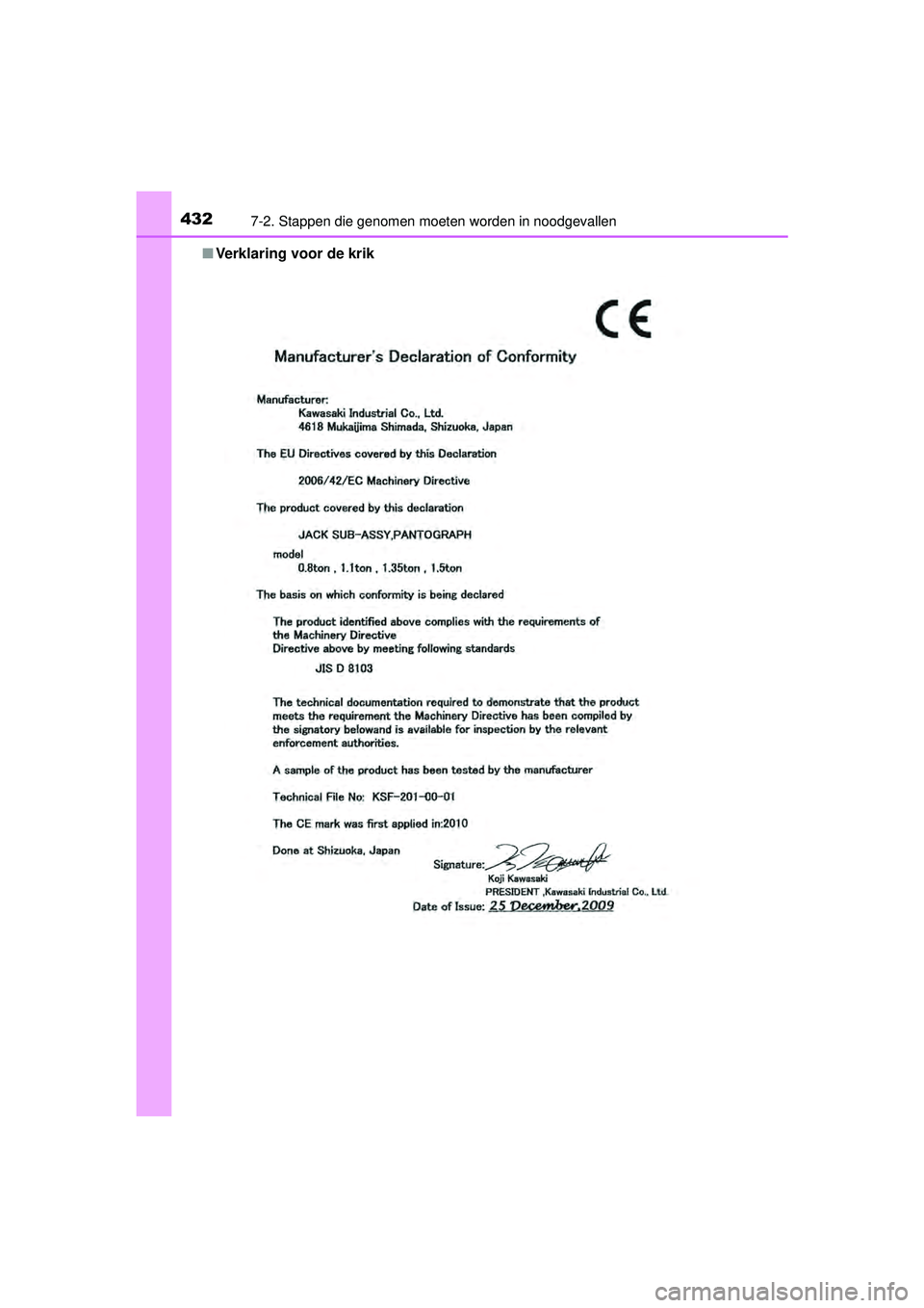 TOYOTA PRIUS PLUS 2016 Instructieboekje (in Dutch) 4327-2. Stappen die genomen moeten worden in noodgevallen
PRIUS +_OM_OM47B24E_(EE)■
Verklaring voor de krik
PRIUS +_OM_OM47B24E_(EE).book Page 432 Tuesday, May 3, 2016 2:22 PM TOYOTA PRIUS PLUS 2016 Instructieboekje (in Dutch) 4327-2. Stappen die genomen moeten worden in noodgevallen
PRIUS +_OM_OM47B24E_(EE)■
Verklaring voor de krik
PRIUS +_OM_OM47B24E_(EE).book Page 432 Tuesday, May 3, 2016 2:22 PM