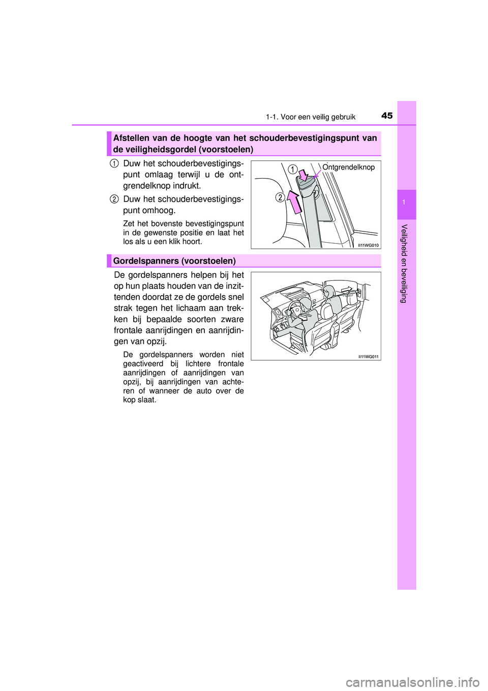 TOYOTA PRIUS PLUS 2016 Instructieboekje (in Dutch) 451-1. Voor een veilig gebruik
1
PRIUS +_OM_OM47B24E_(EE)
Veiligheid en beveiliging
Duw het schouderbevestigings-
punt omlaag terwijl u de ont-
grendelknop indrukt.
Duw het schouderbevestigings-
punt TOYOTA PRIUS PLUS 2016 Instructieboekje (in Dutch) 451-1. Voor een veilig gebruik
1
PRIUS +_OM_OM47B24E_(EE)
Veiligheid en beveiliging
Duw het schouderbevestigings-
punt omlaag terwijl u de ont-
grendelknop indrukt.
Duw het schouderbevestigings-
punt