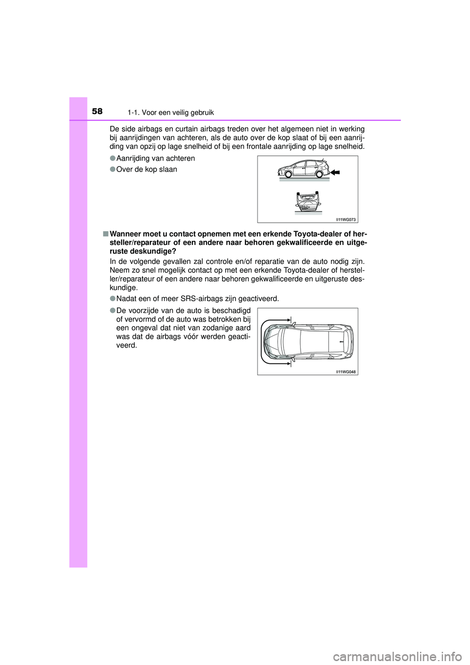 TOYOTA PRIUS PLUS 2016 Instructieboekje (in Dutch) 581-1. Voor een veilig gebruik
PRIUS +_OM_OM47B24E_(EE)De side airbags en curtain airbags treden over het algemeen niet in werking
bij aanrijdingen van achteren, als de auto over de kop slaat of bij e TOYOTA PRIUS PLUS 2016 Instructieboekje (in Dutch) 581-1. Voor een veilig gebruik
PRIUS +_OM_OM47B24E_(EE)De side airbags en curtain airbags treden over het algemeen niet in werking
bij aanrijdingen van achteren, als de auto over de kop slaat of bij e