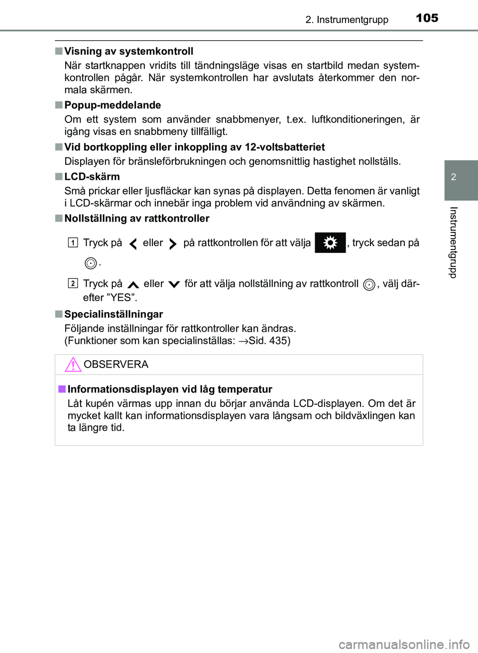 TOYOTA PRIUS PLUS 2016 Bruksanvisningar (in Swedish) 1052. Instrumentgrupp
2
Instrumentgrupp
OM47B24SE
■Visning av systemkontroll
När startknappen vridits till tändningsläge visas en startbild medan system-
kontrollen pågår. När systemkontrollen TOYOTA PRIUS PLUS 2016 Bruksanvisningar (in Swedish) 1052. Instrumentgrupp
2
Instrumentgrupp
OM47B24SE
■Visning av systemkontroll
När startknappen vridits till tändningsläge visas en startbild medan system-
kontrollen pågår. När systemkontrollen