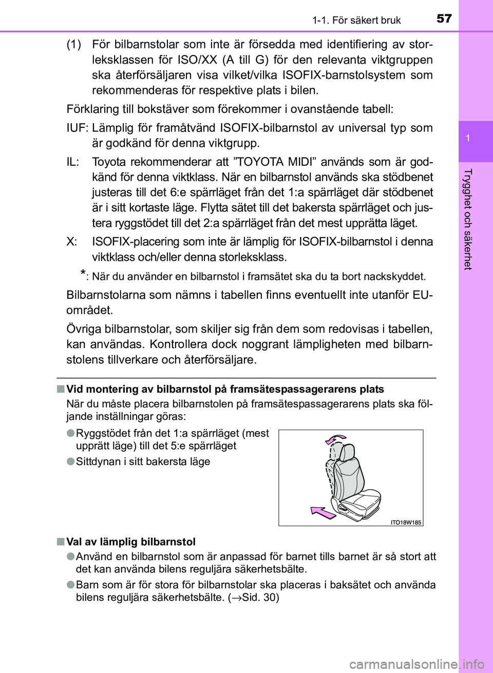 TOYOTA PRIUS PLUS 2016 Bruksanvisningar (in Swedish) 571-1. För säkert bruk
1
OM47B24SE
Trygghet och säkerhet
(1) För bilbarnstolar som inte är försedda med identifiering av stor-leksklassen för ISO/XX (A till G) för den relevanta viktgruppen
sk TOYOTA PRIUS PLUS 2016 Bruksanvisningar (in Swedish) 571-1. För säkert bruk
1
OM47B24SE
Trygghet och säkerhet
(1) För bilbarnstolar som inte är försedda med identifiering av stor-leksklassen för ISO/XX (A till G) för den relevanta viktgruppen
sk