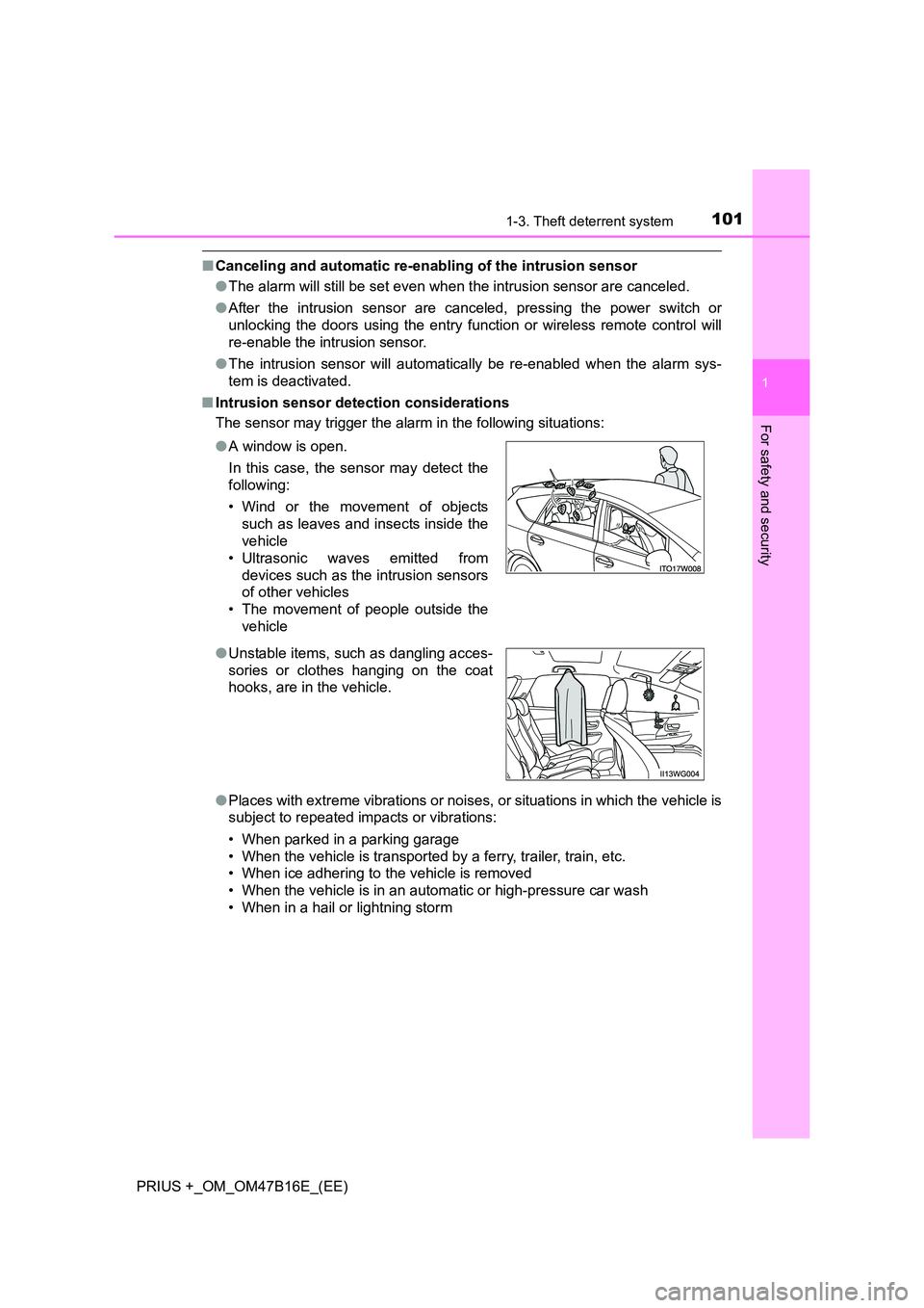 TOYOTA PRIUS PLUS 2015  Owners Manual 1011-3. Theft deterrent system
1
PRIUS +_OM_OM47B16E_(EE)
For safety and security
■Canceling and automatic re-enabling of the intrusion sensor
●The alarm will still be set even when  the intrusion
