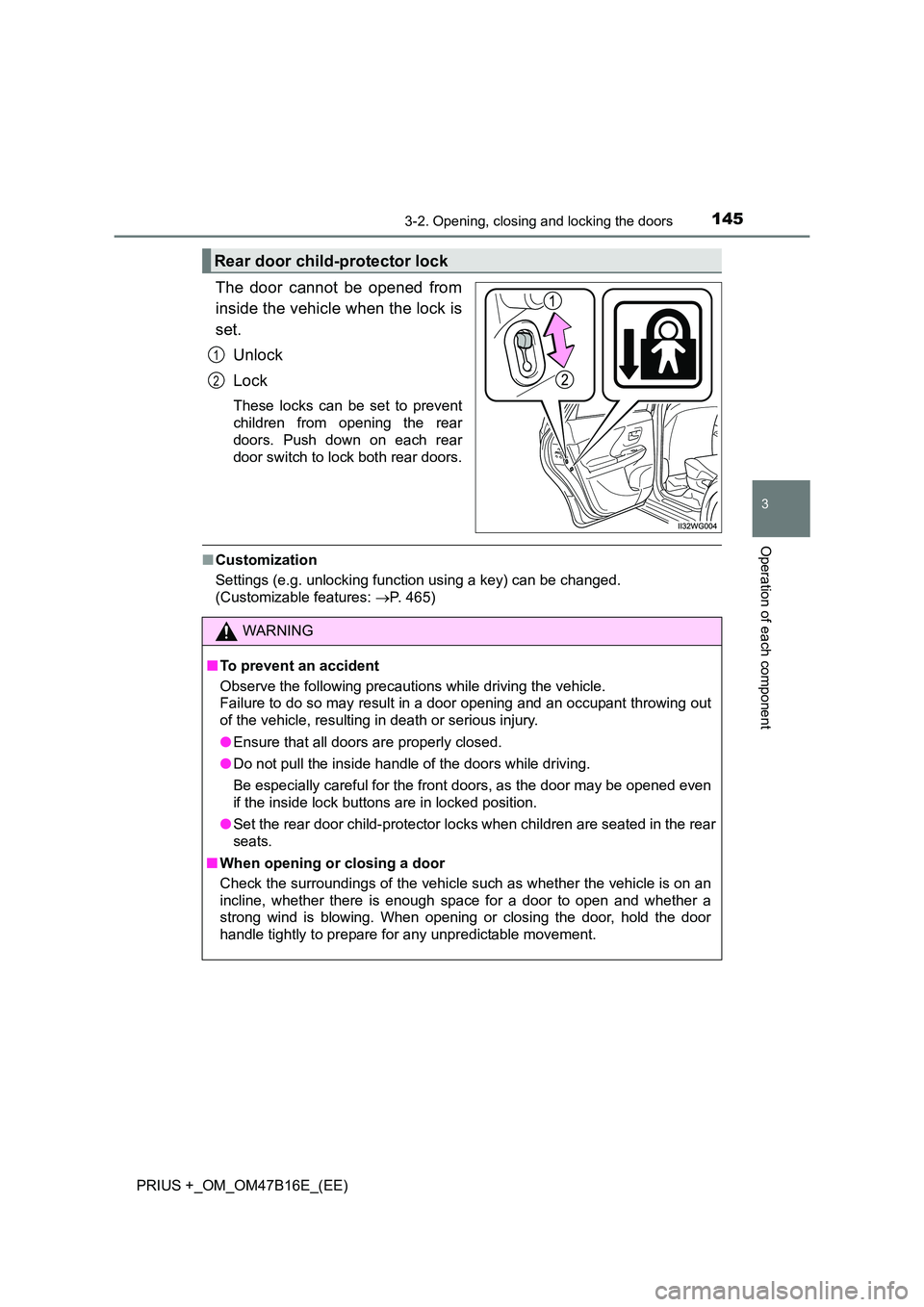 TOYOTA PRIUS PLUS 2015  Owners Manual 1453-2. Opening, closing and locking the doors
3
Operation of each component
PRIUS +_OM_OM47B16E_(EE)
The door cannot be opened from
inside the vehicle when the lock is
set.Unlock
Lock
These locks can