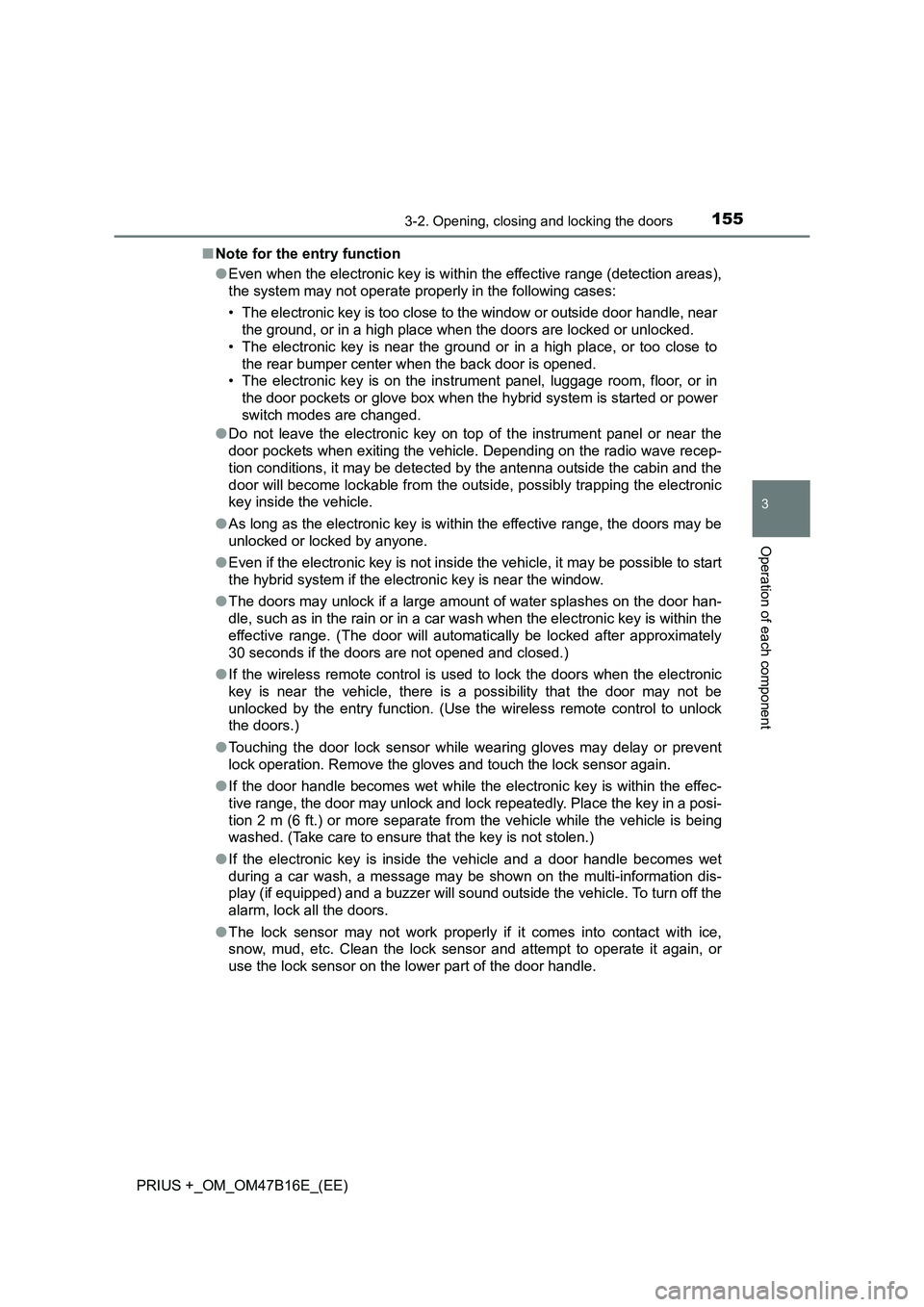 TOYOTA PRIUS PLUS 2015  Owners Manual 1553-2. Opening, closing and locking the doors
3
Operation of each component
PRIUS +_OM_OM47B16E_(EE)■
Note for the entry function
●Even when the electronic key is within the effective range (dete