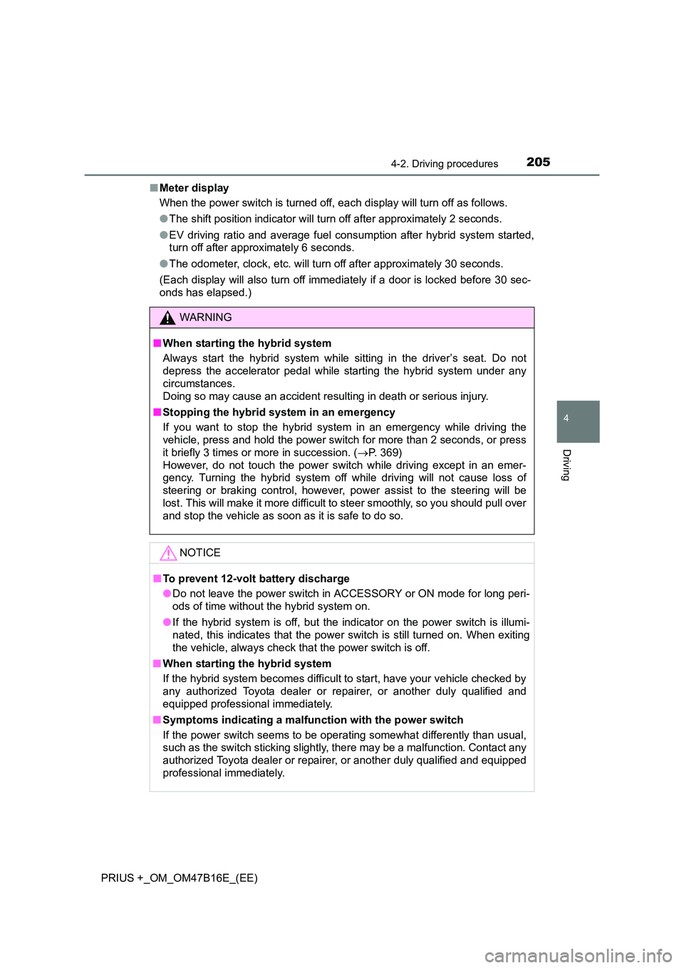 TOYOTA PRIUS PLUS 2015  Owners Manual 2054-2. Driving procedures
4
Driving
PRIUS +_OM_OM47B16E_(EE)■
Meter display
When the power switch is turned off, each display will turn off as follows.
●The shift position indicator will turn off