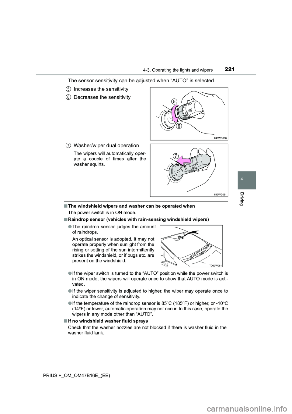 TOYOTA PRIUS PLUS 2015  Owners Manual 2214-3. Operating the lights and wipers
4
Driving
PRIUS +_OM_OM47B16E_(EE)
The sensor sensitivity can be adjusted when “AUTO” is selected.Increases the sensitivity
Decreases the sensitivity
Washer