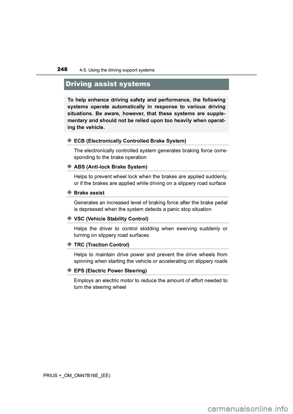 TOYOTA PRIUS PLUS 2015  Owners Manual 2484-5. Using the driving support systems
PRIUS +_OM_OM47B16E_(EE)
Driving assist systems
◆ECB (Electronically Controlled Brake System)
The electronically controlled system generates braking force c