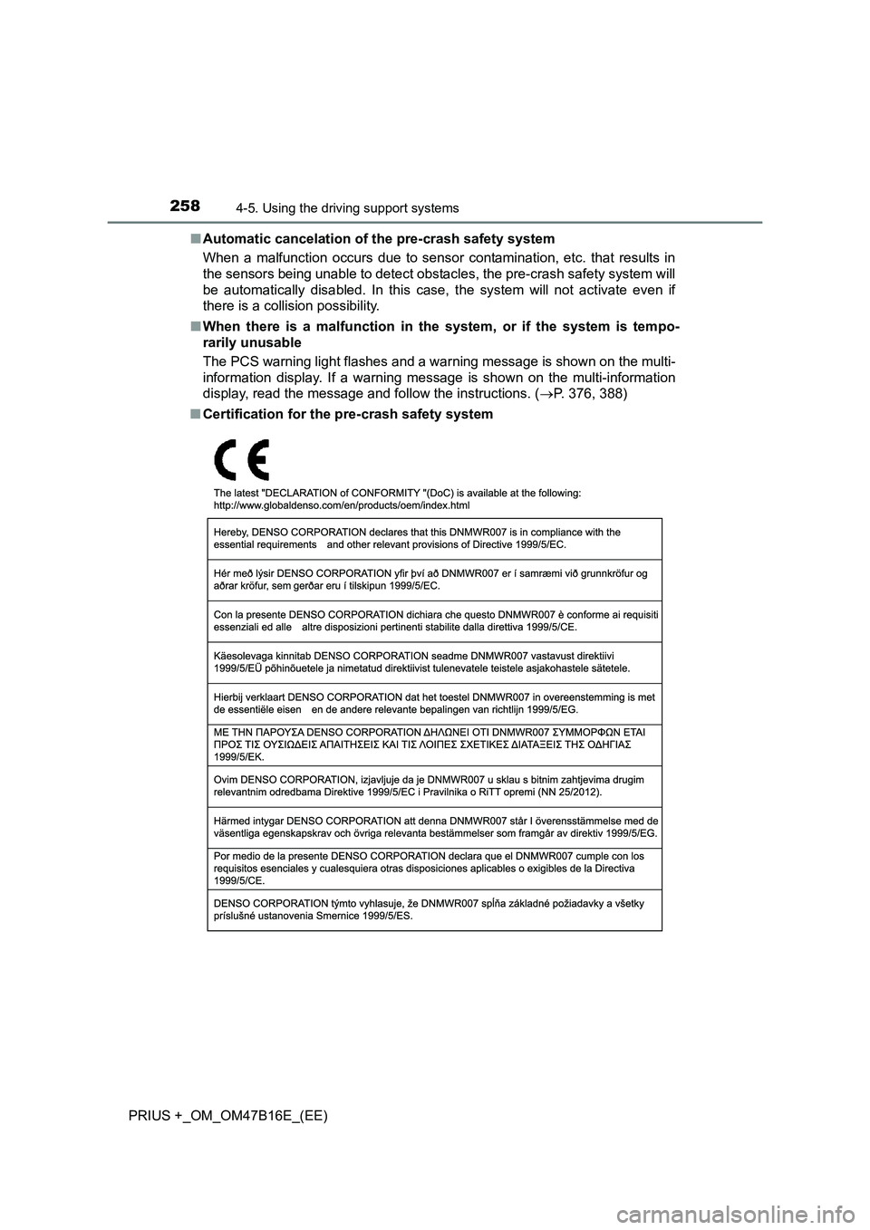TOYOTA PRIUS PLUS 2015  Owners Manual 2584-5. Using the driving support systems
PRIUS +_OM_OM47B16E_(EE)■
Automatic cancelation of the pre-crash safety system
When a malfunction occurs due to sensor contamination, etc. that results in
t