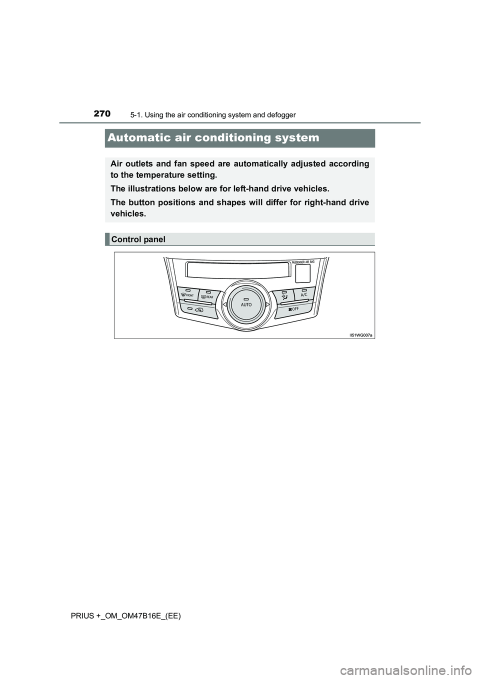 TOYOTA PRIUS PLUS 2015  Owners Manual 2705-1. Using the air conditioning system and defogger
PRIUS +_OM_OM47B16E_(EE)
Automatic air conditioning system
Air outlets and fan speed are automatically adjusted according
to the temperature sett