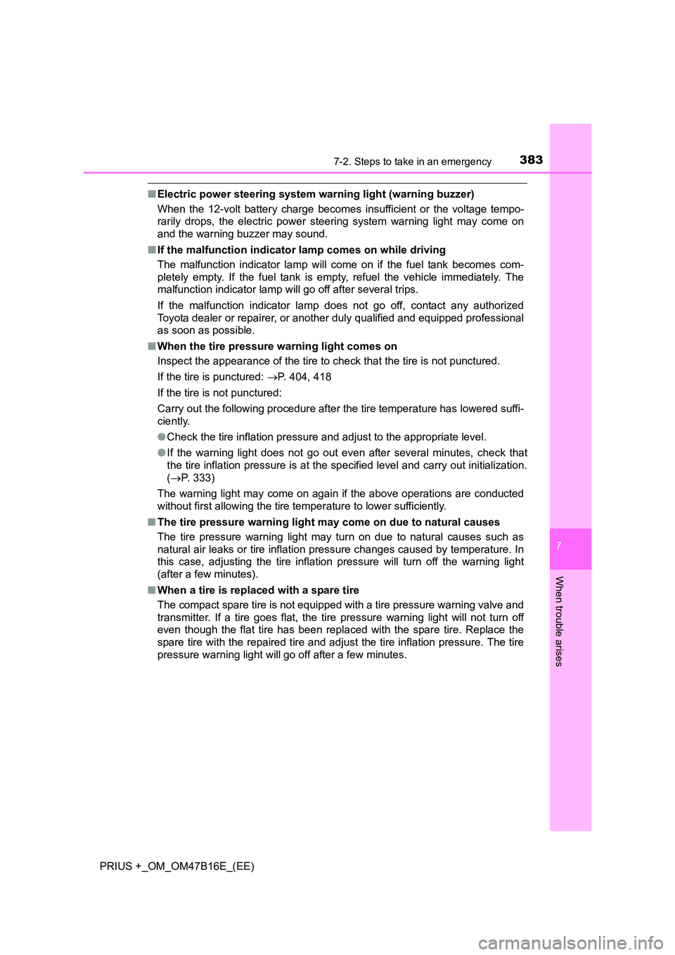 TOYOTA PRIUS PLUS 2015  Owners Manual 3837-2. Steps to take in an emergency
PRIUS +_OM_OM47B16E_(EE)
7
When trouble arises
■Electric power steering system warning light (warning buzzer)
When the 12-volt battery charge becomes insufficie