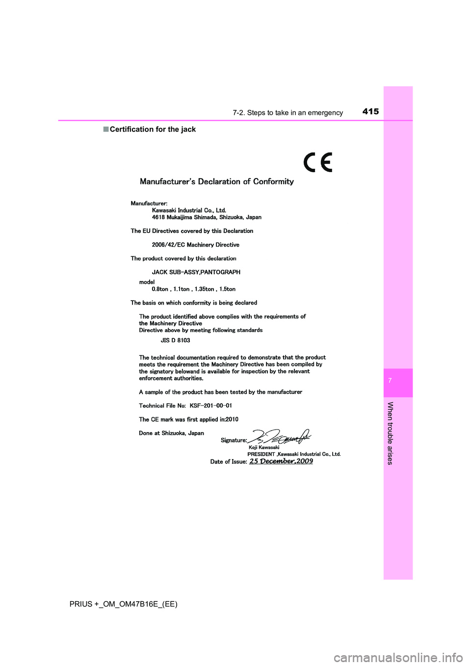 TOYOTA PRIUS PLUS 2015  Owners Manual 4157-2. Steps to take in an emergency
PRIUS +_OM_OM47B16E_(EE)
7
When trouble arises
■Certification for the jack 