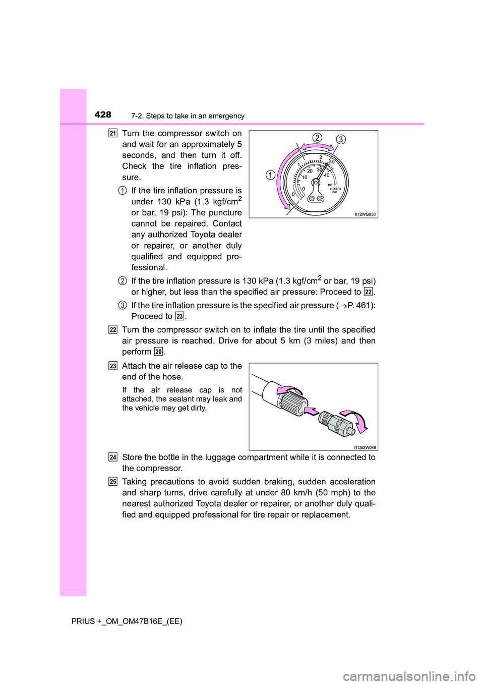 TOYOTA PRIUS PLUS 2015 Owners Manual 4287-2. Steps to take in an emergency
PRIUS +_OM_OM47B16E_(EE)
Turn the compressor switch on
and wait for an approximately 5
seconds, and then turn it off.
Check the tire inflation pres-
sure.If the t TOYOTA PRIUS PLUS 2015 Owners Manual 4287-2. Steps to take in an emergency
PRIUS +_OM_OM47B16E_(EE)
Turn the compressor switch on
and wait for an approximately 5
seconds, and then turn it off.
Check the tire inflation pres-
sure.If the t