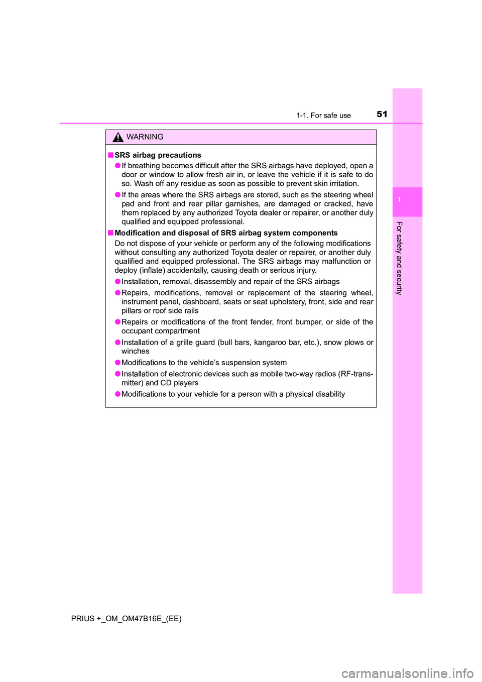 TOYOTA PRIUS PLUS 2015  Owners Manual 511-1. For safe use
1
PRIUS +_OM_OM47B16E_(EE)
For safety and security
WARNING
■ SRS airbag precautions
●If breathing becomes difficult after the SRS airbags have deployed, open a
door or window t