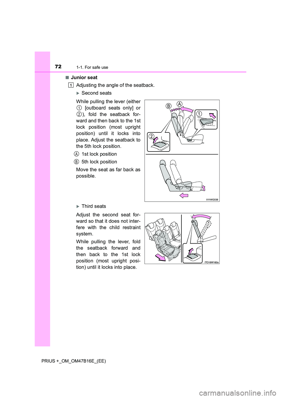 TOYOTA PRIUS PLUS 2015 Manual PDF 721-1. For safe use
PRIUS +_OM_OM47B16E_(EE)■
Junior seat
Adjusting the angle of the seatback.
�XSecond seats
While pulling the lever (either  [outboard seats only] or
), fold the seatback for-
ward