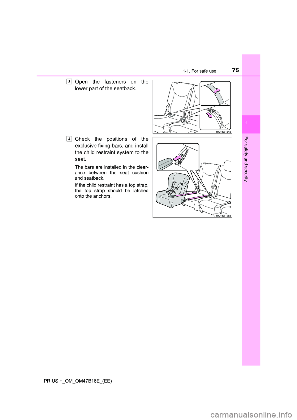 TOYOTA PRIUS PLUS 2015 Manual PDF 751-1. For safe use
1
PRIUS +_OM_OM47B16E_(EE)
For safety and security
Open the fasteners on the
lower part of the seatback.
Check the positions of the
exclusive fixing bars, and install
the child res