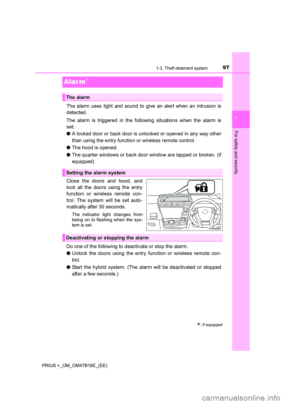 TOYOTA PRIUS PLUS 2015  Owners Manual 97
1
1-3. Theft deterrent system
PRIUS +_OM_OM47B16E_(EE)
For safety and security
Alar m∗
The alarm uses light and sound to give an alert when an intrusion is
detected.
The alarm is triggered in the