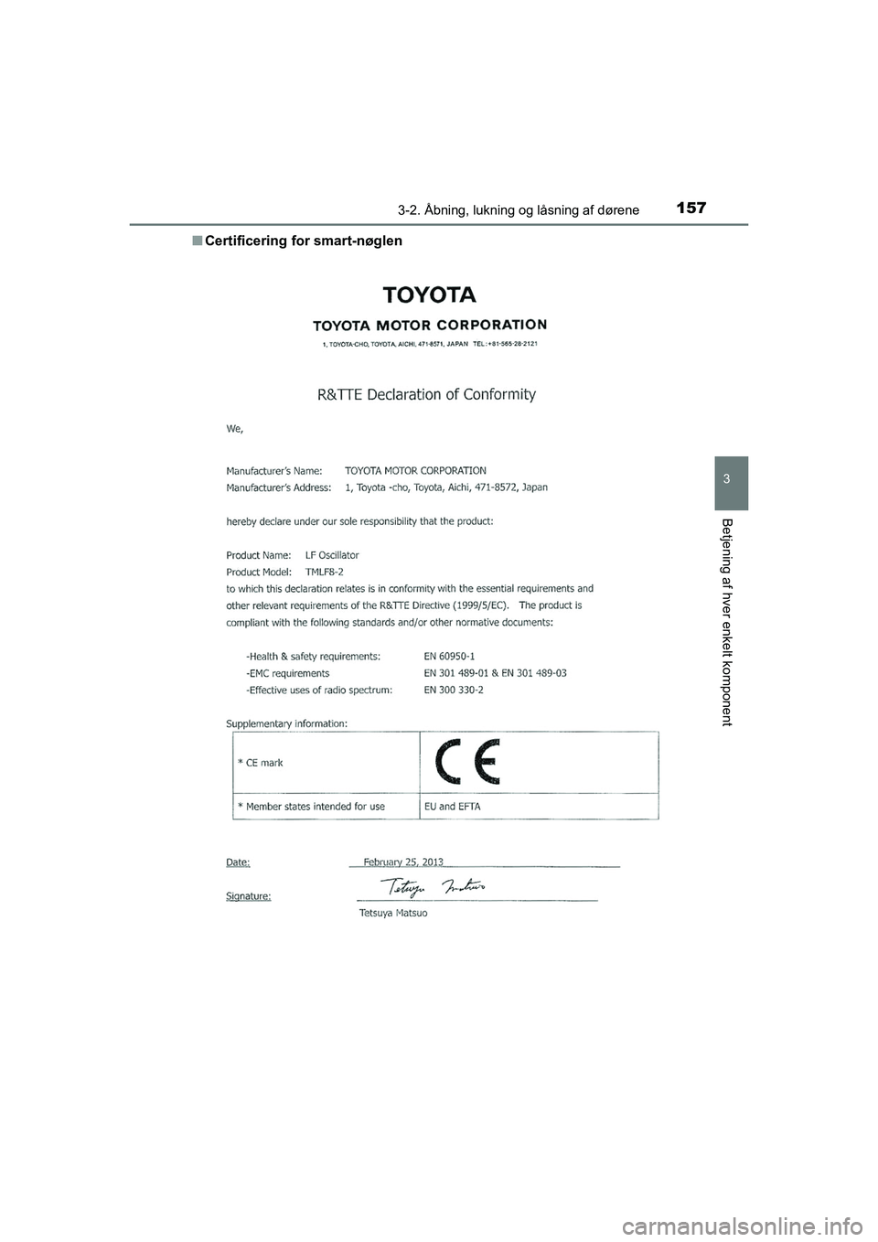 TOYOTA PRIUS PLUS 2015 Brugsanvisning (in Danish) 1573-2. Åbning, lukning og låsning af dørene
3
Betjening af hver enkelt komponent
OM47888DKn
Certificering fo r smart-nøglen
OM47888DK.book Page 157 Mond ay, October 29, 2018 5:12 PM TOYOTA PRIUS PLUS 2015 Brugsanvisning (in Danish) 1573-2. Åbning, lukning og låsning af dørene
3
Betjening af hver enkelt komponent
OM47888DKn
Certificering fo r smart-nøglen
OM47888DK.book Page 157 Mond ay, October 29, 2018 5:12 PM