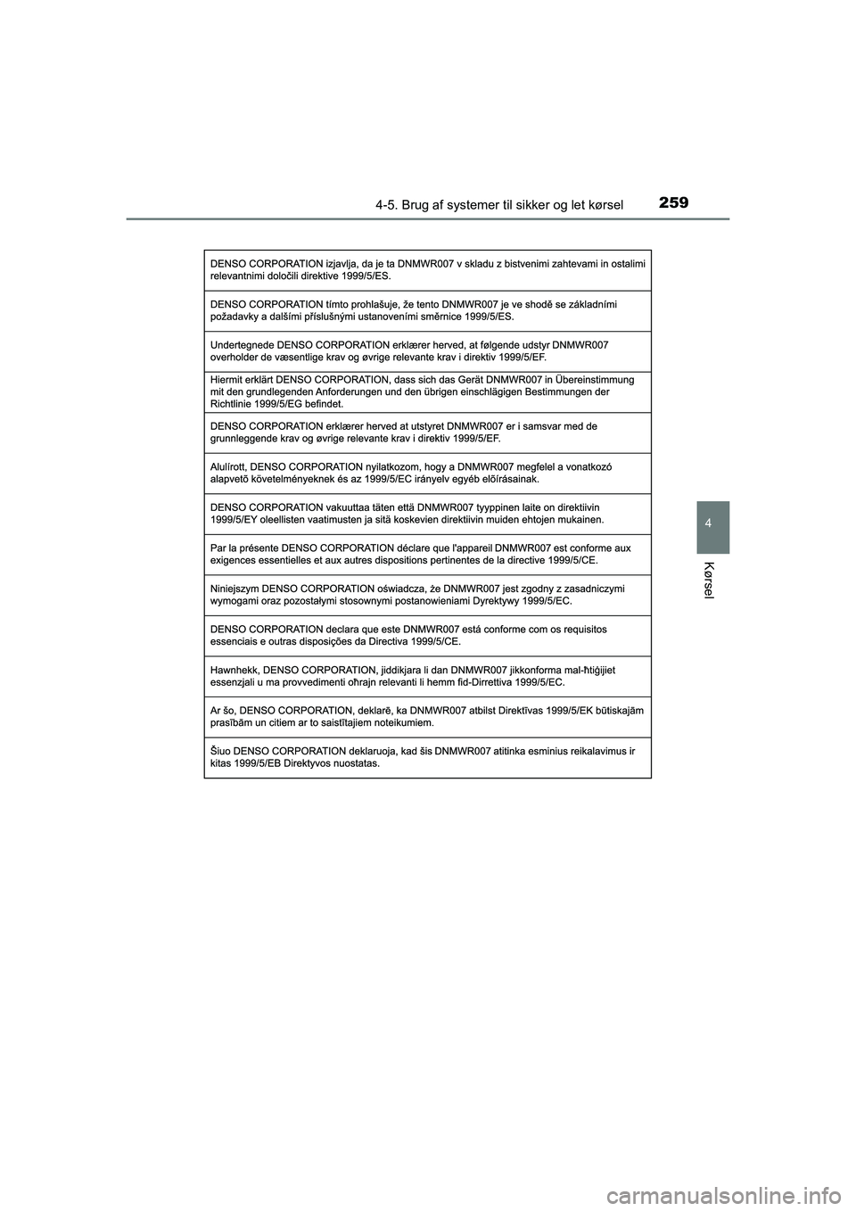 TOYOTA PRIUS PLUS 2015 Brugsanvisning (in Danish) 2594-5. Brug af systemer til sikker og let kørsel
4
Kørsel
OM47888DK
OM47888DK.book Page 259 Mond ay, October 29, 2018 5:12 PM TOYOTA PRIUS PLUS 2015 Brugsanvisning (in Danish) 2594-5. Brug af systemer til sikker og let kørsel
4
Kørsel
OM47888DK
OM47888DK.book Page 259 Mond ay, October 29, 2018 5:12 PM