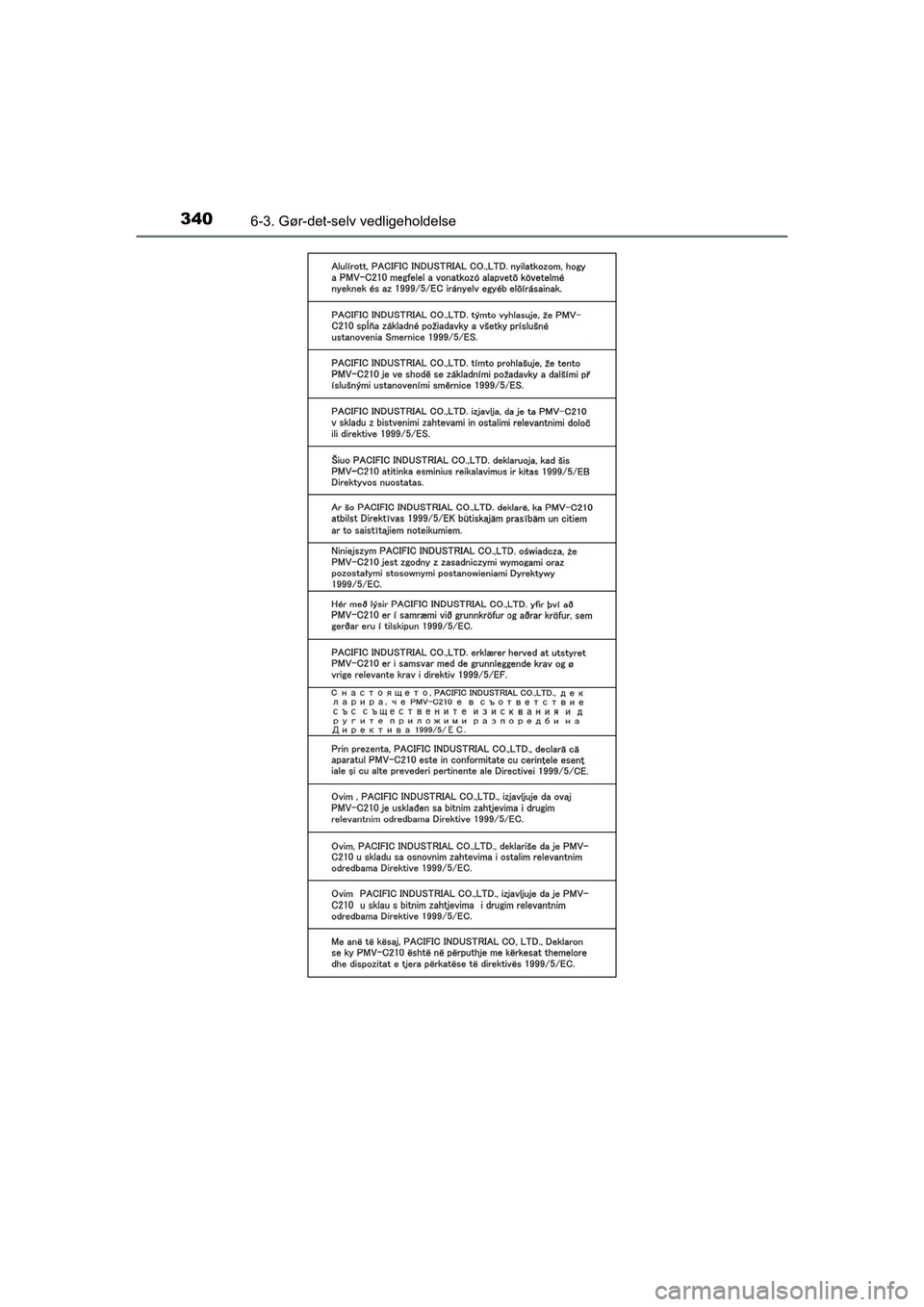 TOYOTA PRIUS PLUS 2015 Brugsanvisning (in Danish) 3406-3. Gør-det-selv vedligeholdelse
OM47888DK
OM47888DK.book Page 340 Monday, October 29, 2018 5:12 PM TOYOTA PRIUS PLUS 2015 Brugsanvisning (in Danish) 3406-3. Gør-det-selv vedligeholdelse
OM47888DK
OM47888DK.book Page 340 Monday, October 29, 2018 5:12 PM
